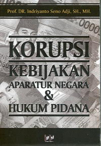 Korupsi, Kebijakan Aparatur Negara dan Hukum Pidana