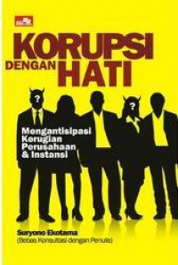 Korupsi Dengan Hati : Mengantisipasi Kerugian Perusahaan & Intansi