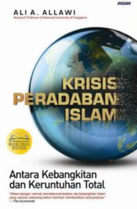 Krisis peradaban islam : antara kebangkitan dan keruntuhan total