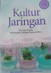 Kultur jaringan : teori dan praktik perbanyakan tanaman secara in-vitro