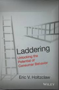 Laddering : unlocking the potential of consumer behavior