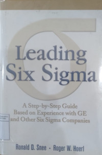 Leading Six Sigma: a step-by-step guide based on experience with GE and other Six Sigma companies