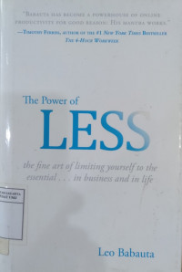 The power of less : the fine art of limiting yourself to the essential...in business and in life