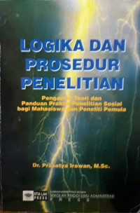 Logika dan prosedur penelitian : pengantar teori dan panduan praktis penelitian sosial bagi mahasiswa dan peneliti semula