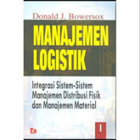 Manajemen logistik: integrasi sistem-sistem manajemen distribusi fisik manajemen material 1