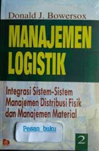 Manajemen logistik: integrasi sistem-sistem manajemen distribusi fisik manajemen material 2