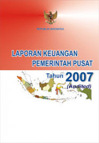 Laporan keuangan pemerintah pusat tahun 2007 (audited)