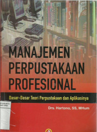 Manajemen perpustakaan profesional: dasar-dasar teori perpustakaan dan aplikasinya