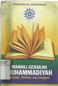Manhaj gerakan Muhammadiyah: ideologi, khittah, dan langkah