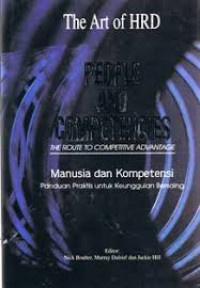 Manusia dan kompetensi : panduan praktis untuk keunggulan bersaing = People and competencies : the route to competitive advantage