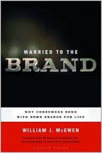 Married to the brand : why consumers bond with some brands for life : lessons from 60 years of research into the psychology of consumer relationships