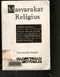 Masyarakat religius : membumikan nilai-nilai islam dalam kehidupan masyarakat