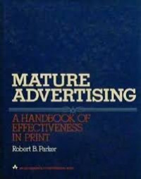 Mature advertising : a handbook of effectiveness in print