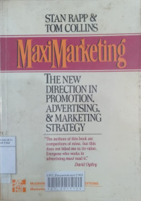 Maxi marketing : the new direction in advertising, promotion, and marketing strategy