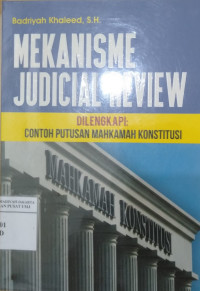 Mekanisme judicial review dilengkapi: contoh putusan Mahkamah Konstitusi