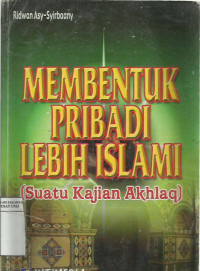 Membentuk pribadi Islam (suatu kajian akhlaq)