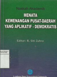 Naskah akademik: menata kewenangan pusat-daerah yang aplikatif-demokratis