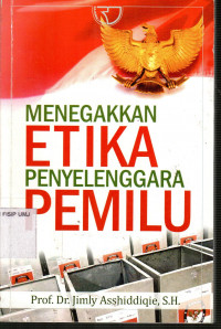 Menegakkan Etika Penyelenggara Pemilu