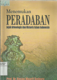Menemukan peradaban: jejak arkeologis dan historis islam Indonesia