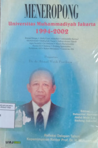 Meneropong Universitas Muhammadiyah Jakarta 1994-2002: refleksi delapan tahun kepemimpinan rektor Prof. DR. H. Muhammadi