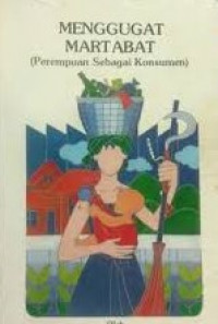 Menggugat martabat: (perempuan sebagai konsumen)