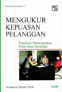 Mengukur kepuasan pelanggan : panduan menciptakan pelayanan bermutu