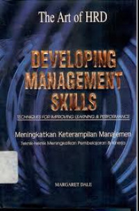 Meningkatkan keterampilan manajemen : teknik-teknik meningkatkan pembelajaran & kinerja = Developing management skills : techniques for improving learning & performance