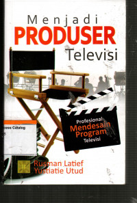 Menjadi Produser Televisi: Profesional Mendesain Program Televisi