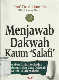 Menjawab dakwah kaum 'Salafi': jawaban ilmiah terhadap pemahaman dan cara dakwah kaum 'Salafi-Wahabi'