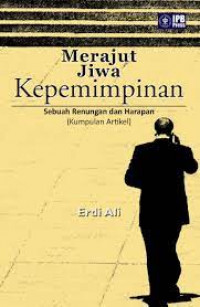 Merajut Jiwa Kepemimpinan :  Sebuah Renungan Dan Harapan (kumpulan artikel)