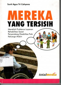 Mereka yang Tersisih Menelisik Problema Layanan Rehabilitasi Sosial Penyandang Disabilitas Fisik Keluarga Miskin