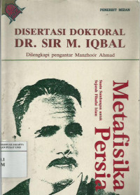 Disertasi doktoral Dr. Sir M. Iqbal metafisika Persia: suatu sumbangan untuk sejarah filsafat Islam