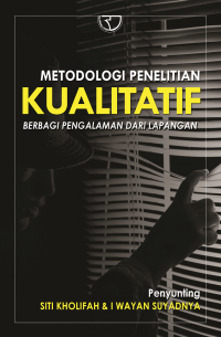 Metode Penelitian Kualitatif : Berbagi Pengalaman dari Lapangan