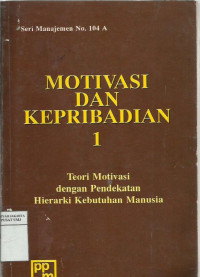 Motivasi dan kepribadian 1: teori motivasi dengan pendekatan hierarki kebutuhan manusia