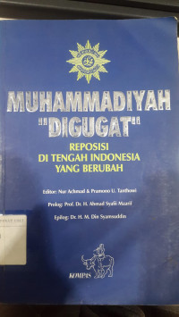 Muhammadiyah digugat ; reposisi di tengah indonesia yang berubah