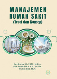 Manajemen Rumah Sakit (Teori dan Konsep)