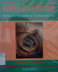 Manajemen strategik: formulasi, implementasi, dan pengendalian. jilid 1