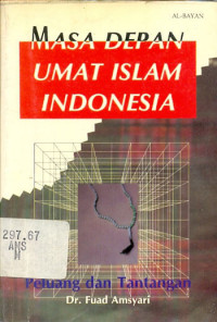 Masa Depan Umat Islam Indonesia Peluang dan Tantangan