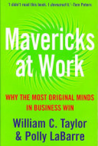 Mavericks at work : why the most original minds in business win
