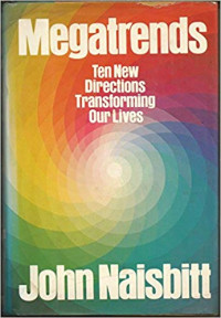 Megatrends: ten new directions transforming our lives