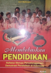 Membebaskan pendidikan: refleksi menuju penyelenggaraan pendidikan di Indonesia