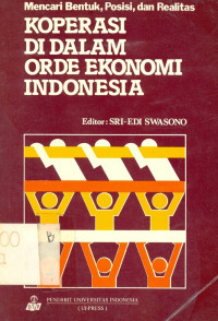 Mencari bentuk, posisi, dan realitas koperasi di dalam orde ekonomi Indonesia