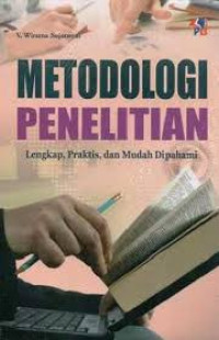 Metodologi Penelitian : Lengkap, Praktis, dan Mudah Dipahami