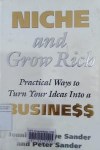 Niche and grow rich: practical ways of turn your ideas into a business
