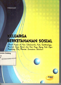 Keluarga Berketahanan Sosial (Studi Kasus di Kab. Tasikmalaya, Propinsi Jawa Barat dan Kab. Ogan Komering Ilir, Propinsi Sumatera Selatan