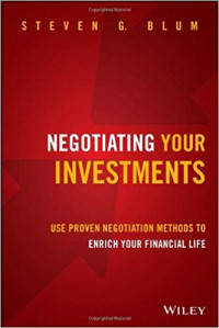 Negotiating your investments: use proven negotiation methods to enrich your financial life