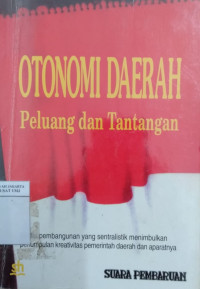 Otonomi daerah: peluang dan tantangan