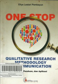 One Stop Qualitative Research Methodology  In Communication : Konsep, Panduan, dan Aplikasi