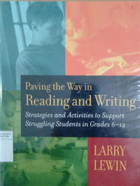 Paving the way in reading and writing: strategies and activities to support struggling students in grades 6-12