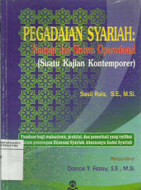 Pegadaian Syariah : Konsep dan Sistem Operasional (Suatu Kajian Kontemporer)